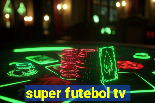 super futebol tv