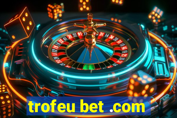 trofeu bet .com