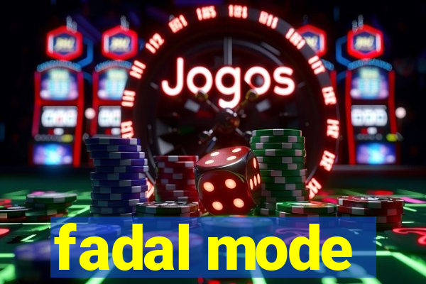 fadal mode