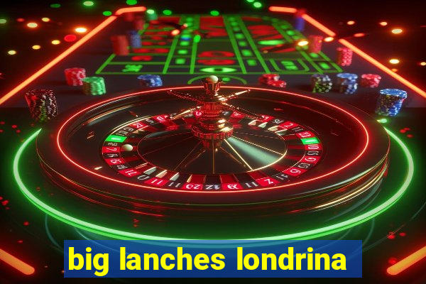 big lanches londrina