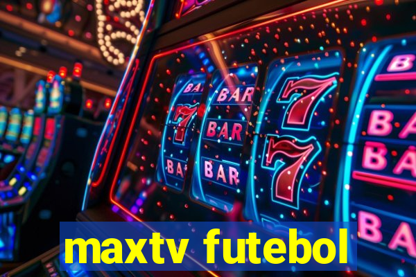 maxtv futebol