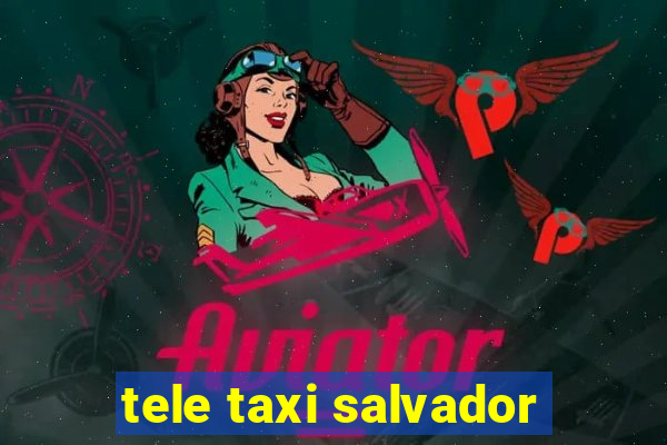 tele taxi salvador