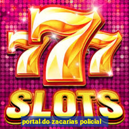 portal do zacarias policial