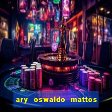 ary oswaldo mattos filho fortuna