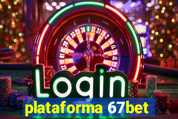 plataforma 67bet