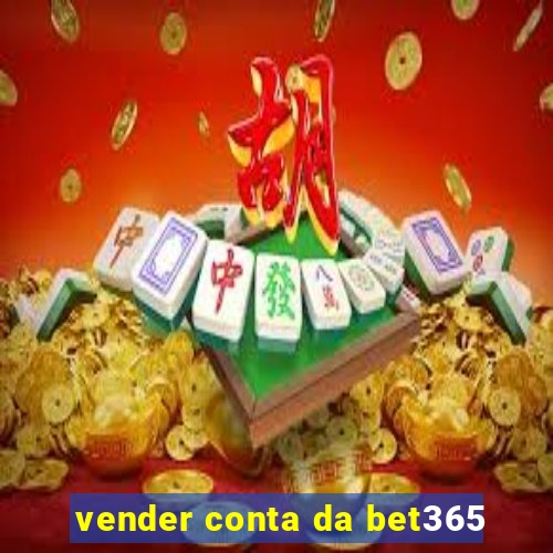 vender conta da bet365