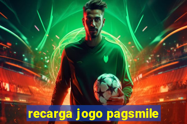 recarga jogo pagsmile