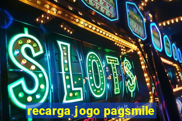 recarga jogo pagsmile