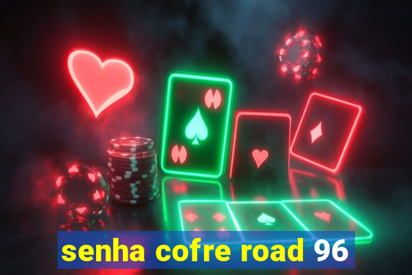 senha cofre road 96