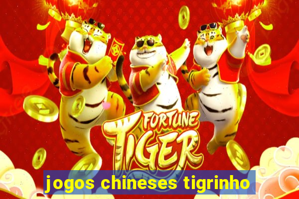 jogos chineses tigrinho