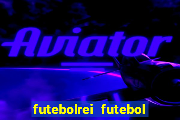 futebolrei futebol ao vivo