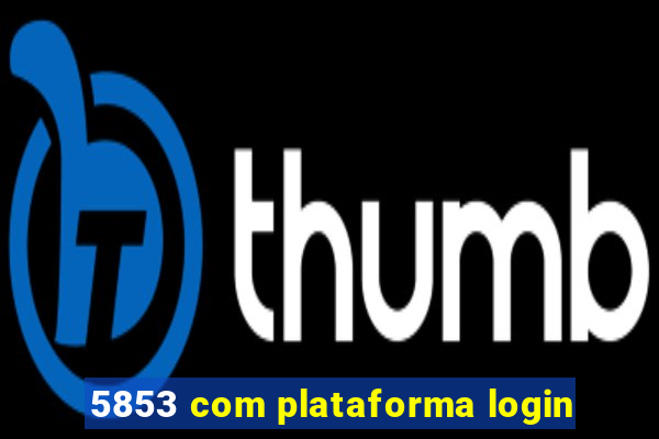 5853 com plataforma login