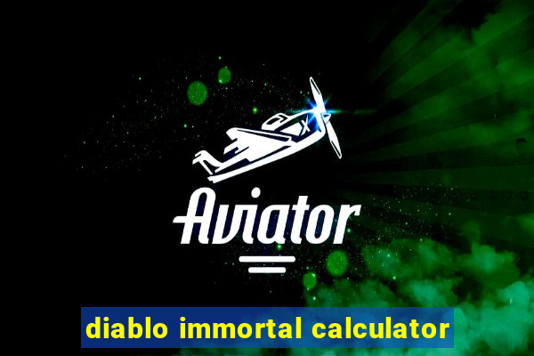 diablo immortal calculator