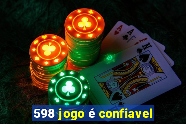 598 jogo é confiavel