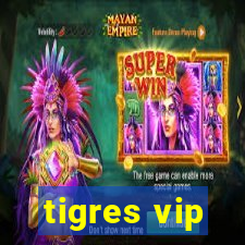 tigres vip