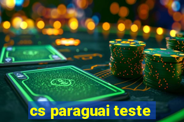 cs paraguai teste