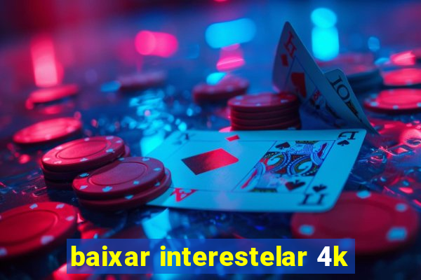 baixar interestelar 4k