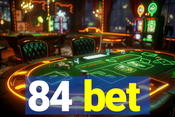 84 bet