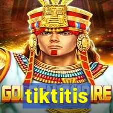 tiktitis