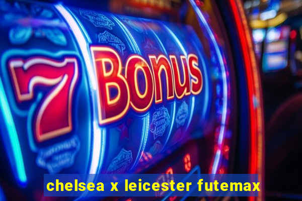 chelsea x leicester futemax