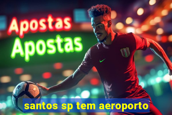 santos sp tem aeroporto