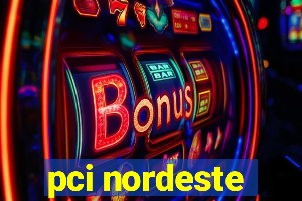 pci nordeste