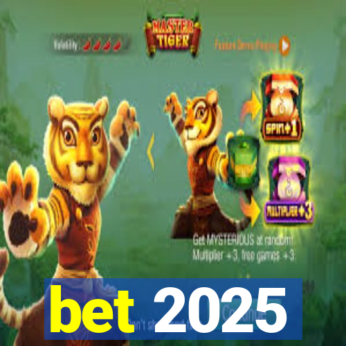 bet 2025