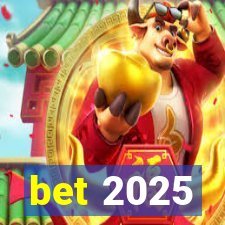 bet 2025