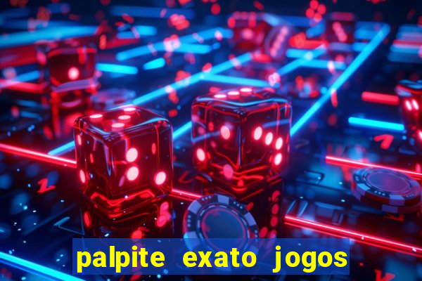 palpite exato jogos de hoje