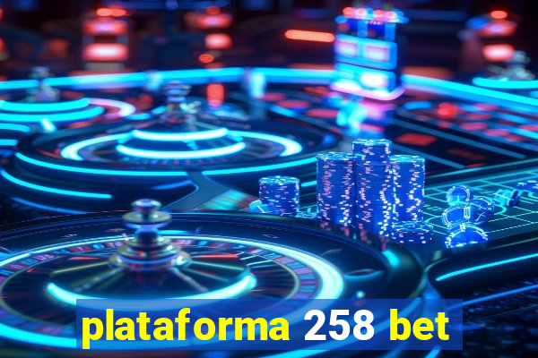 plataforma 258 bet