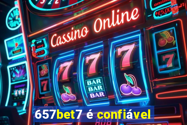 657bet7 é confiável