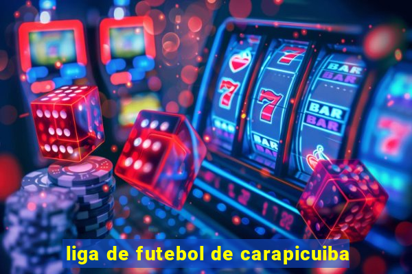 liga de futebol de carapicuiba