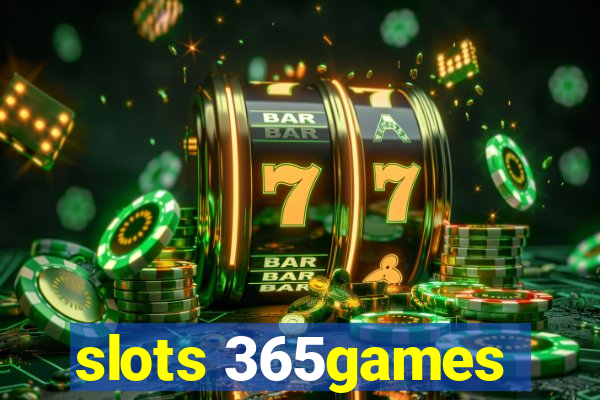 slots 365games