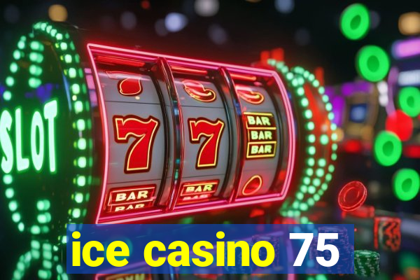 ice casino 75