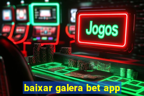 baixar galera bet app