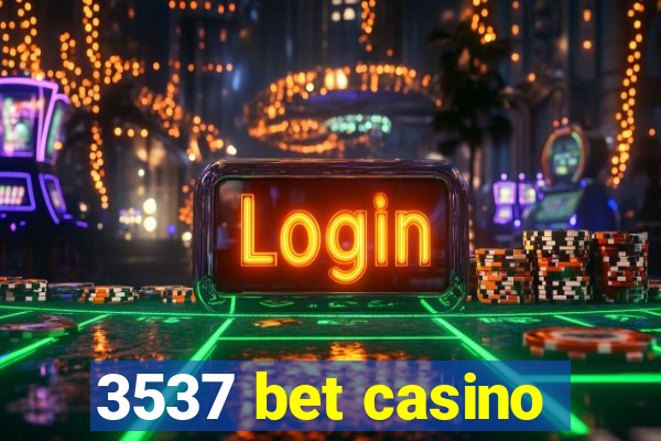 3537 bet casino