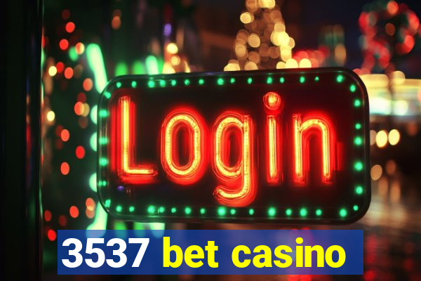 3537 bet casino