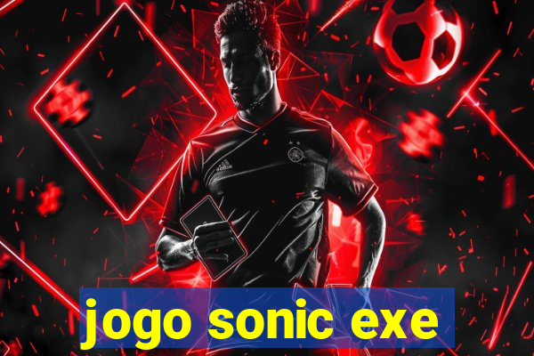 jogo sonic exe