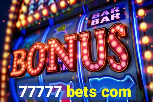 77777 bets com