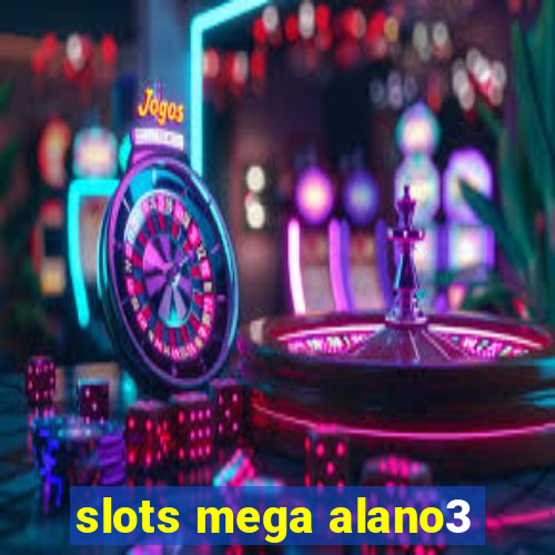 slots mega alano3