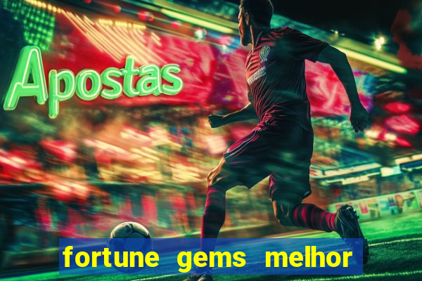 fortune gems melhor horario para jogar