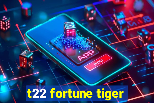 t22 fortune tiger