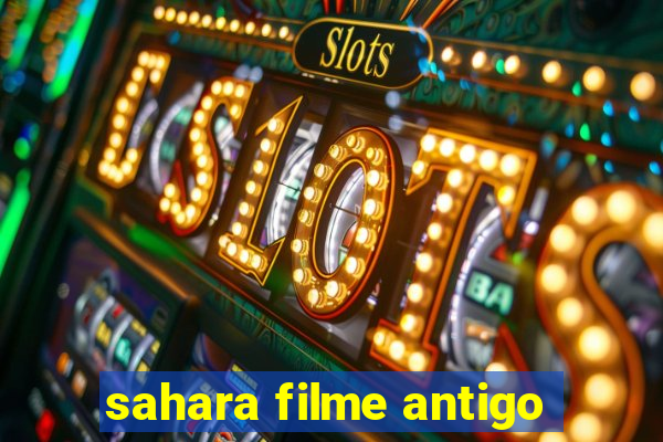 sahara filme antigo