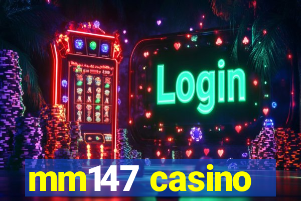 mm147 casino