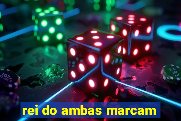 rei do ambas marcam