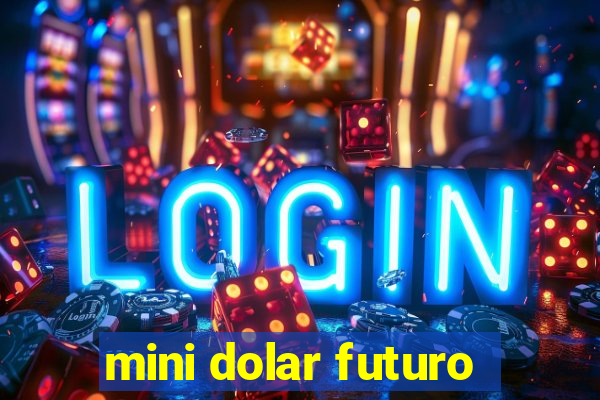 mini dolar futuro