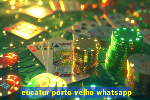 eucatur porto velho whatsapp