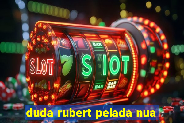 duda rubert pelada nua