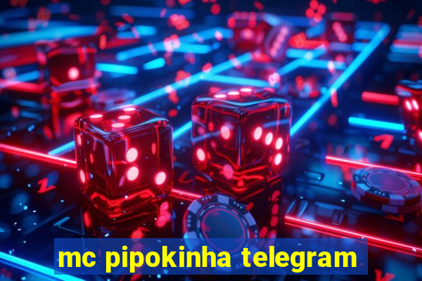 mc pipokinha telegram