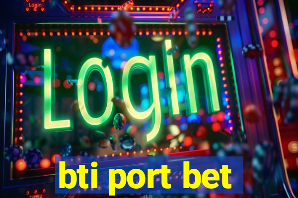 bti port bet